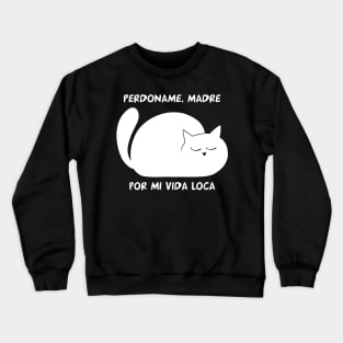 funny cat – Perdoname madre por mi vida loca (white) Crewneck Sweatshirt